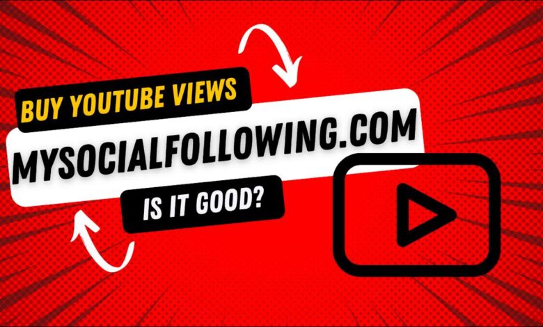 buy youtube views mysocialfollowing.com